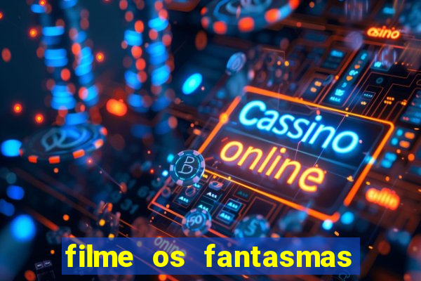 filme os fantasmas de scrooge